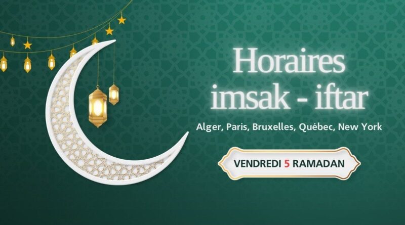 Heures de l’imsak et de l’iftar du vendredi 5 Ramadan (15 mars 2024)