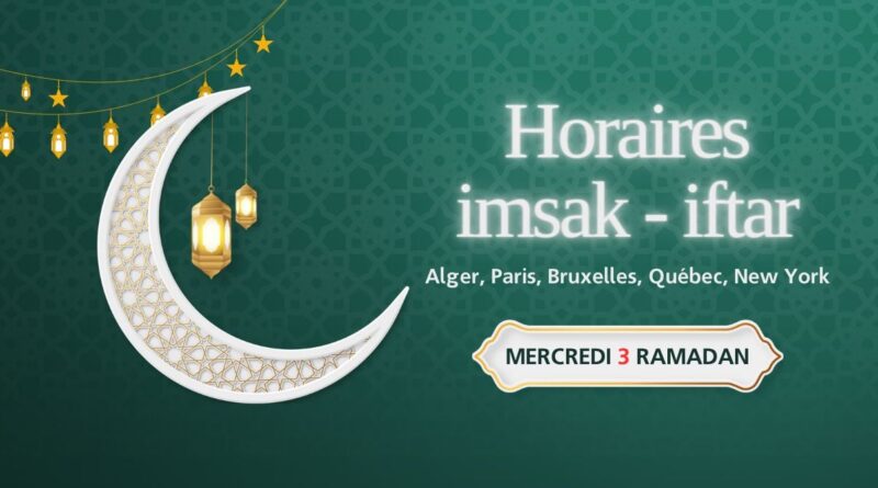 Horaires de l’imsak et de l’iftar du mercredi 3 Ramadan (13 mars 2024)