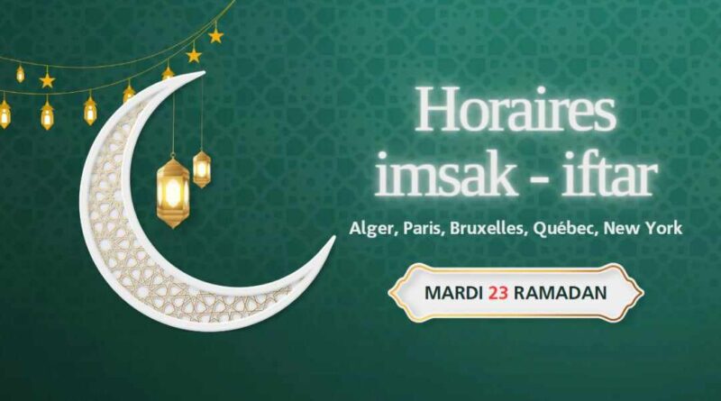 Horaires de l’imsak et de l’iftar du mardi 23 Ramadan (02 avril 2024)