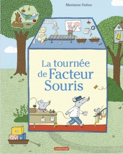 « La tournée de Facteur Souris » de Marianne Dubuc (Casterman).