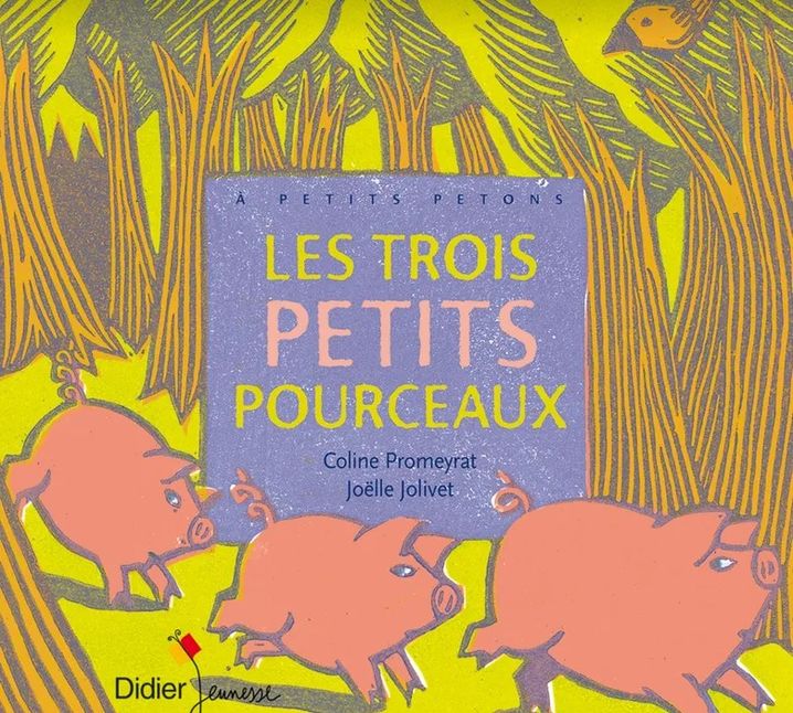 « Les trois petits pourceaux » de Coline Promeyrat et Joëlle Jolivet (Didier Jeunesse).