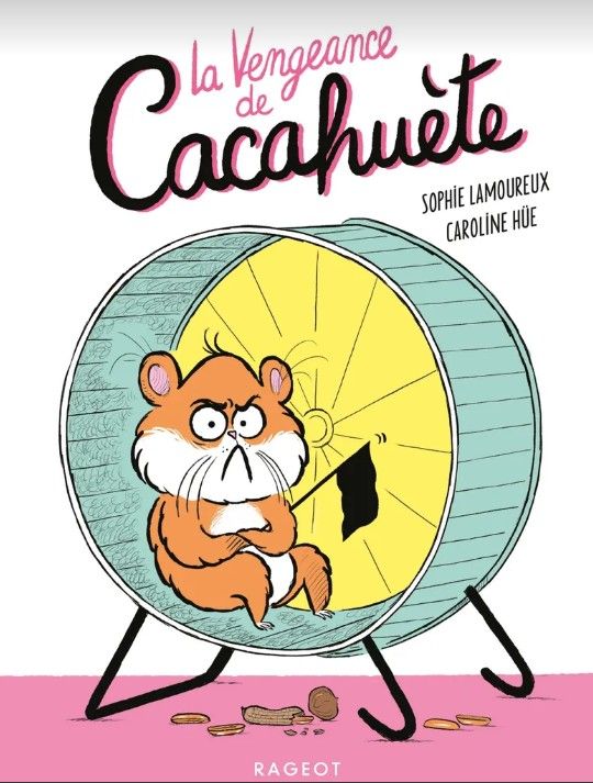 « La vengeance de cacahuète » de Sophie Lamoureux et Caroline Hüe (Rageot).