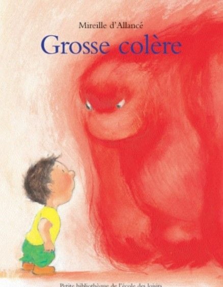 « Grosse colère » de Mirelle d'Allancé.