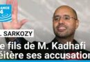 Saïf al-Islam Kadhafi sort de son silence et accuse à nouveau Nicolas Sarkozy