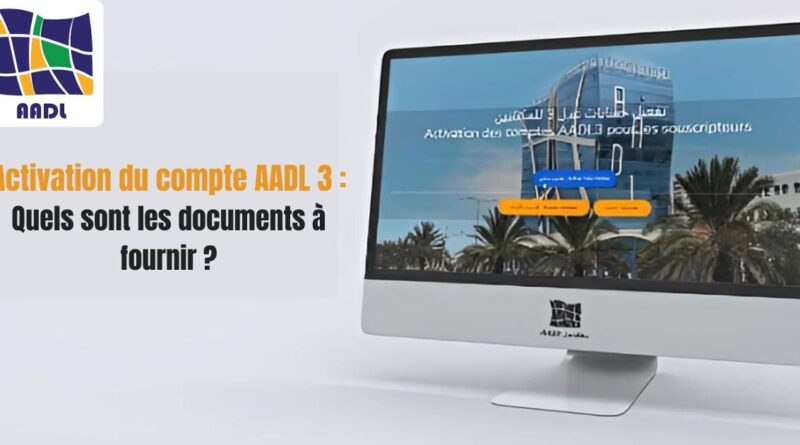 Activation du compte AADL 3 : Quels sont les documents à fournir ?