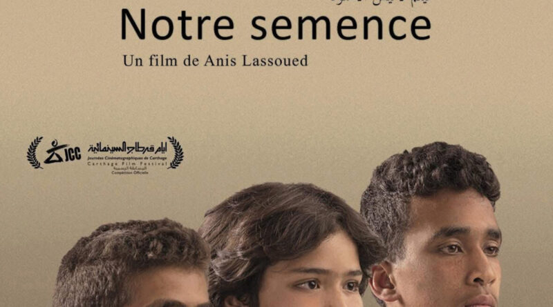 «Â Notre semence », d'Anis Lassoued : Portrait sans fard des enfants du pays