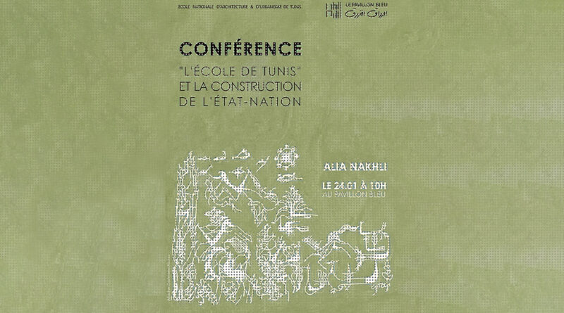 Alia Nakhli au Pavillon Bleu : L’École de Tunis et l'État-nation