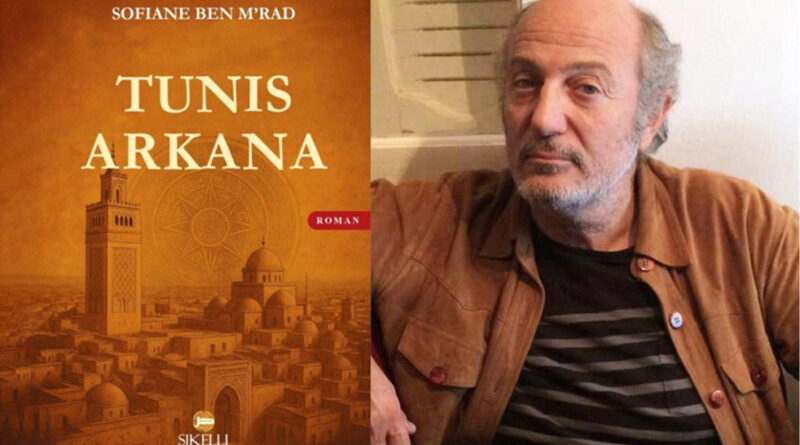 Tunis Arcana de Sofiane Ben Mârad : La fiction s'inspire de l'histoire.