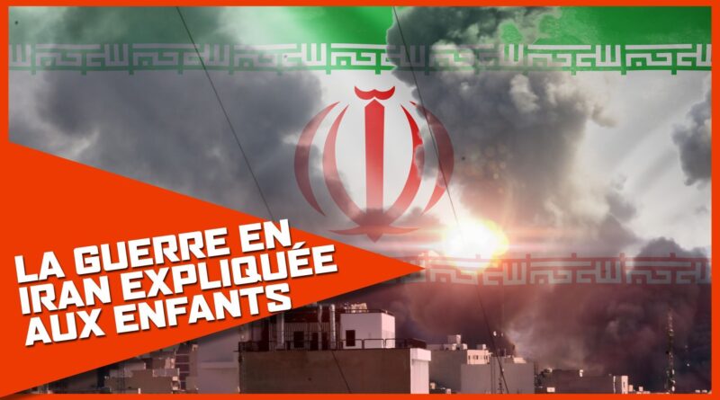 Le conflit en Iran expliqué aux enfants : une guerre mondiale ?