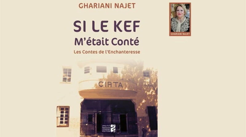 Notes de lecture : « Si Le Kef m'était conté » de Najet Ghariani