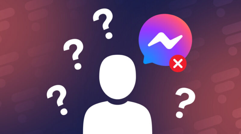 Comment savoir si vous avez été bloqué sur Messenger ?