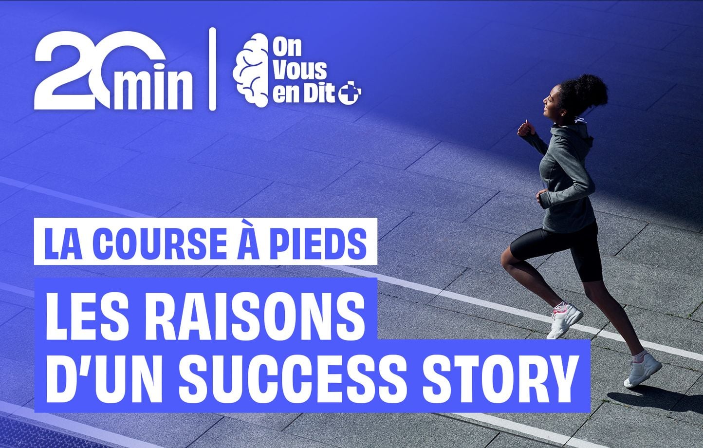 COURSE À PIED : LES RAISONS D'UN SUCCÈS À NE PAS MANQUER