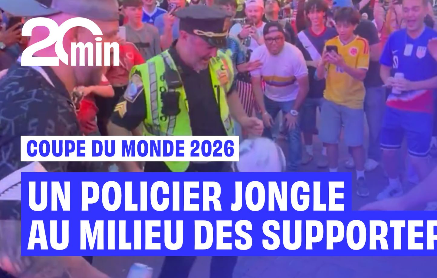 Coupe du monde 2026 : un policier ne jongle pas parmi les supporters