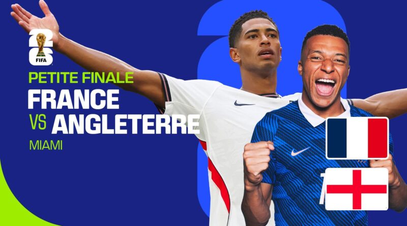 Coupe du monde 2026 : Finale France-Angleterre des déçus à 22h15