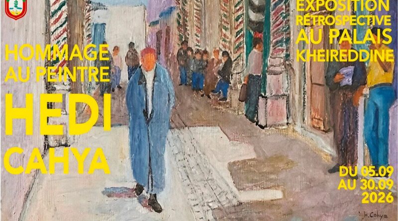 Hommage au peintre Hédi Kahia : Exposition rétrospective au Palais Kheireddine