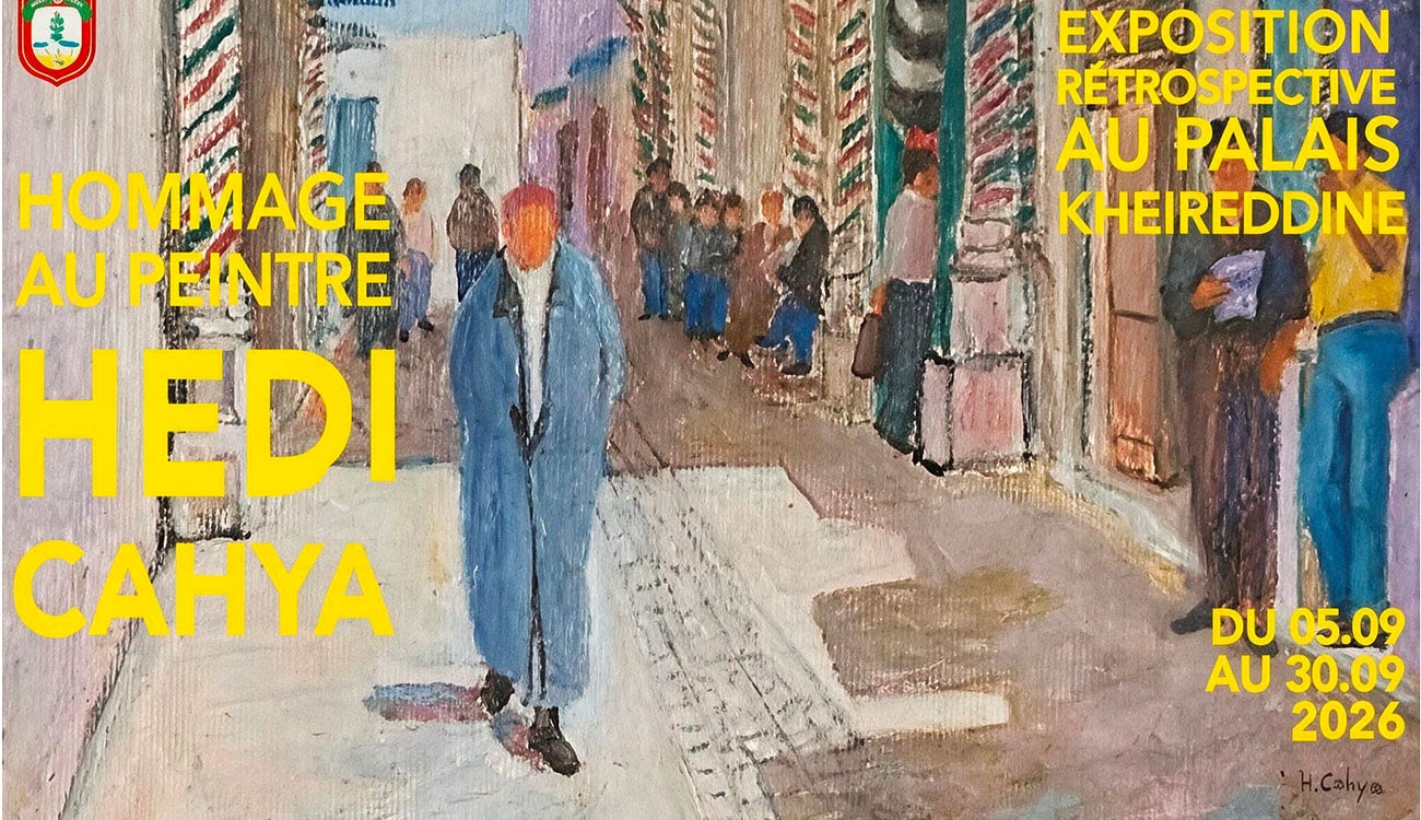 Hommage au peintre Hédi Kahia : Exposition rétrospective au Palais Kheireddine